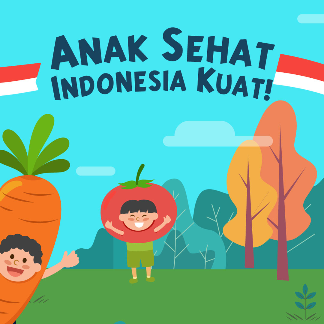 Anak Sehat, Indonesia Kuat! Anak Sehat, Indonesia Kuat!