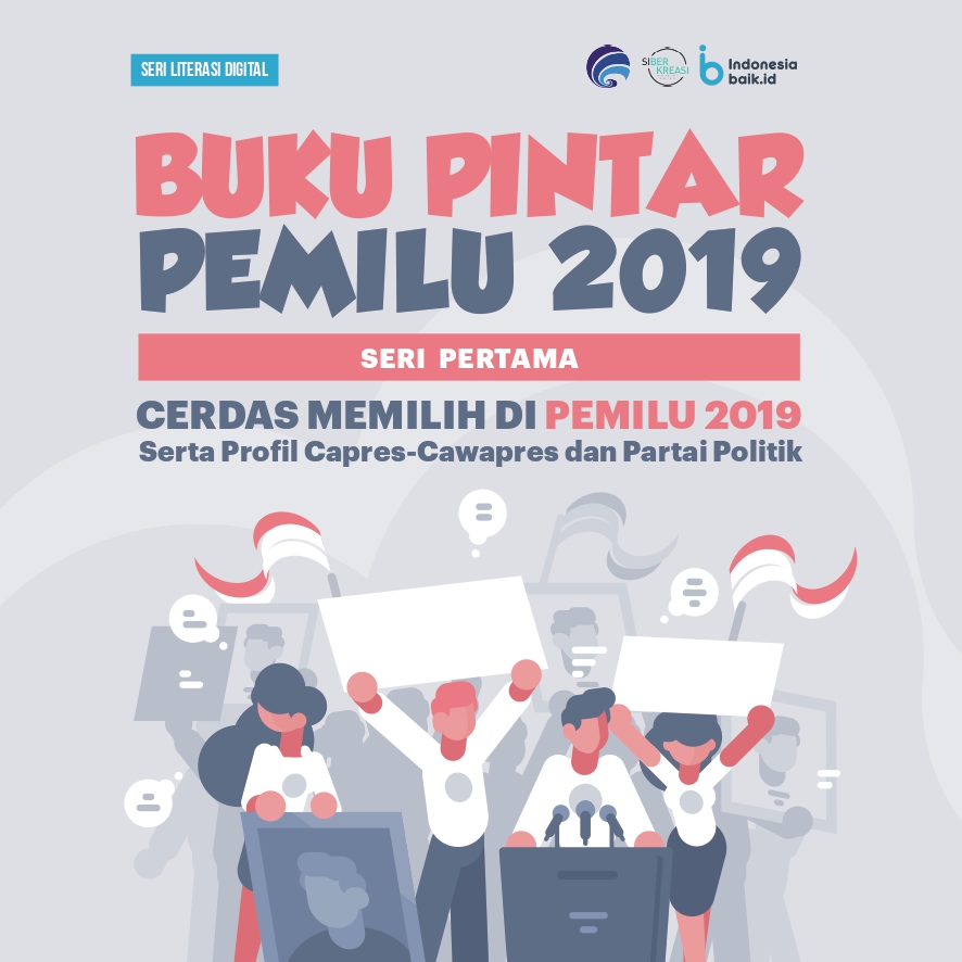 Buku Pintar Pemilu 2019 Seri Pertama: Cerdas Memilih di Pemilu 2019 serta Profil Capres-Cawapres dari Partai Politik Buku Pintar Pemilu 2019 Seri Pertama: Cerdas Memilih di Pemilu 2019 serta Profil Capres-Cawapres dari Partai Politik
