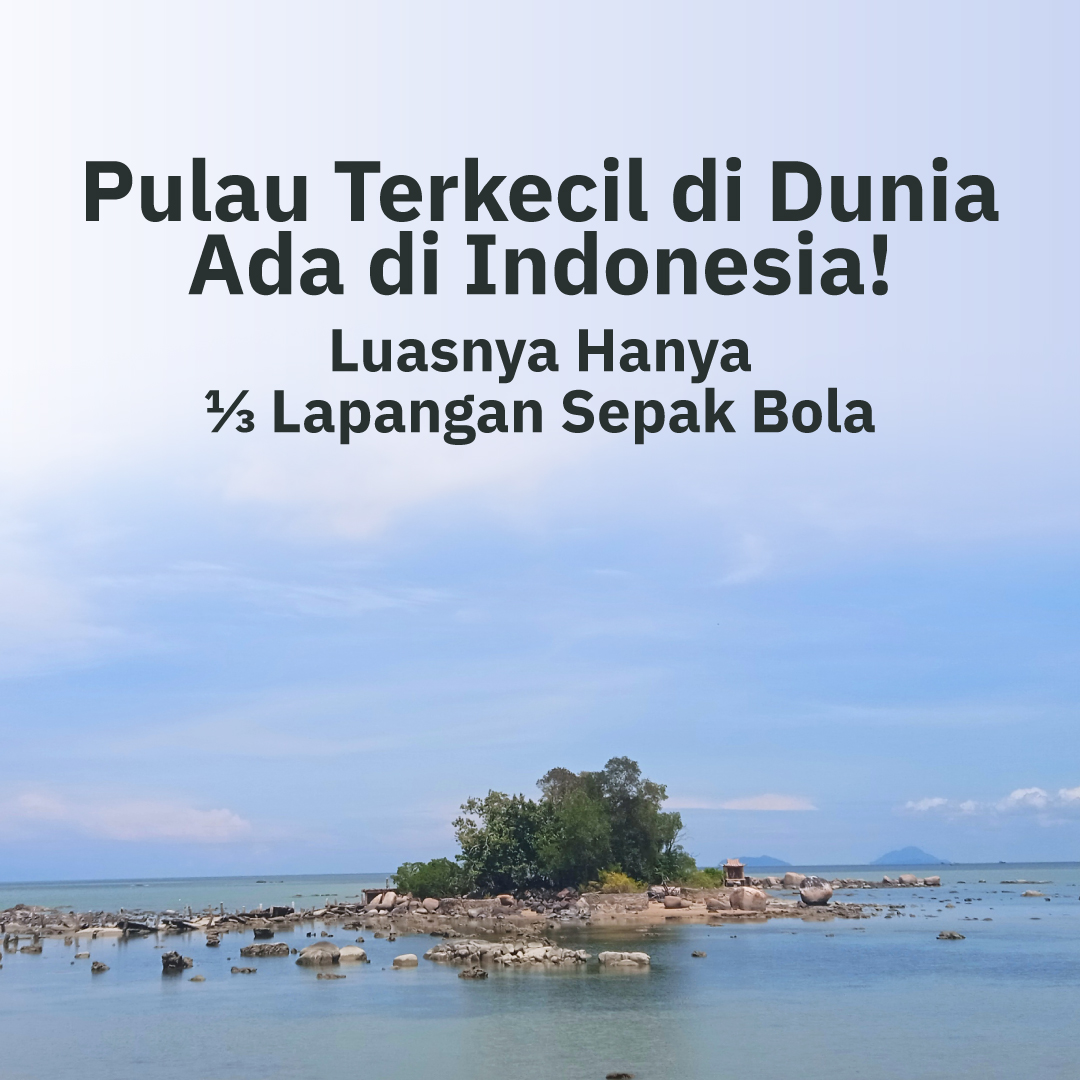 Pulau Terkecil di Dunia Ada di Indonesia!