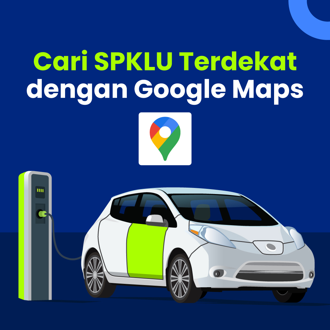 Cari SPKLU Terdekat dengan Google Maps