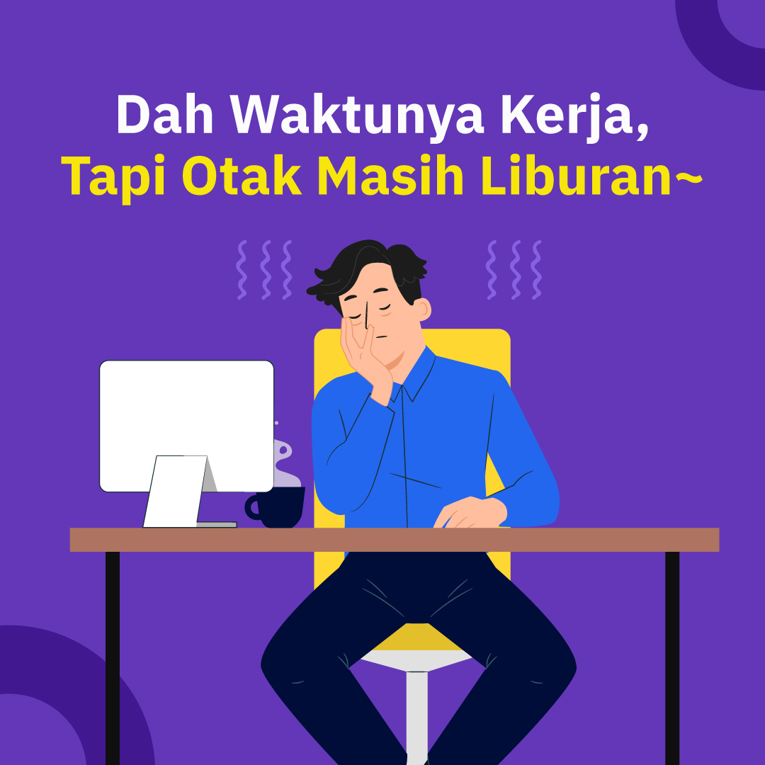 Atasi Malas Bekerja Usai Libur Panjang