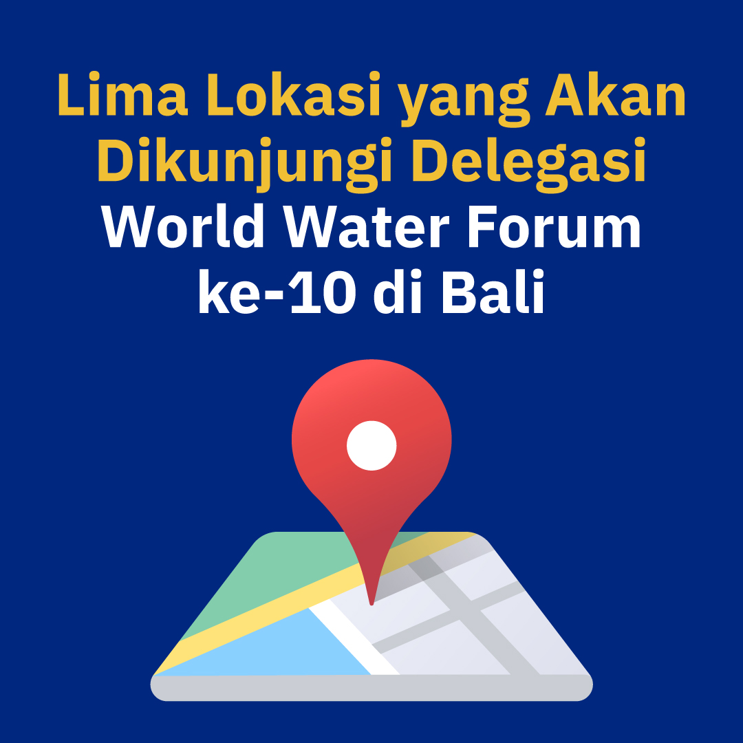 Lima Lokasi yang Akan Dikunjungi Delegasi World Water Forum ke-10 di Bali