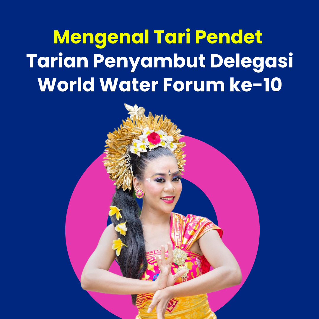 Mengenal Tari Pendet  Tarian Penyambut Delegasi World Water Forum ke-10