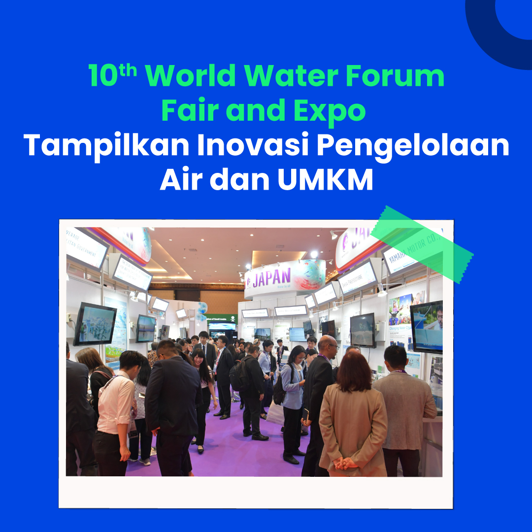 10th World Water Forum Fair and Expo  Tampilkan Inovasi Pengelolaan Air dan UMKM