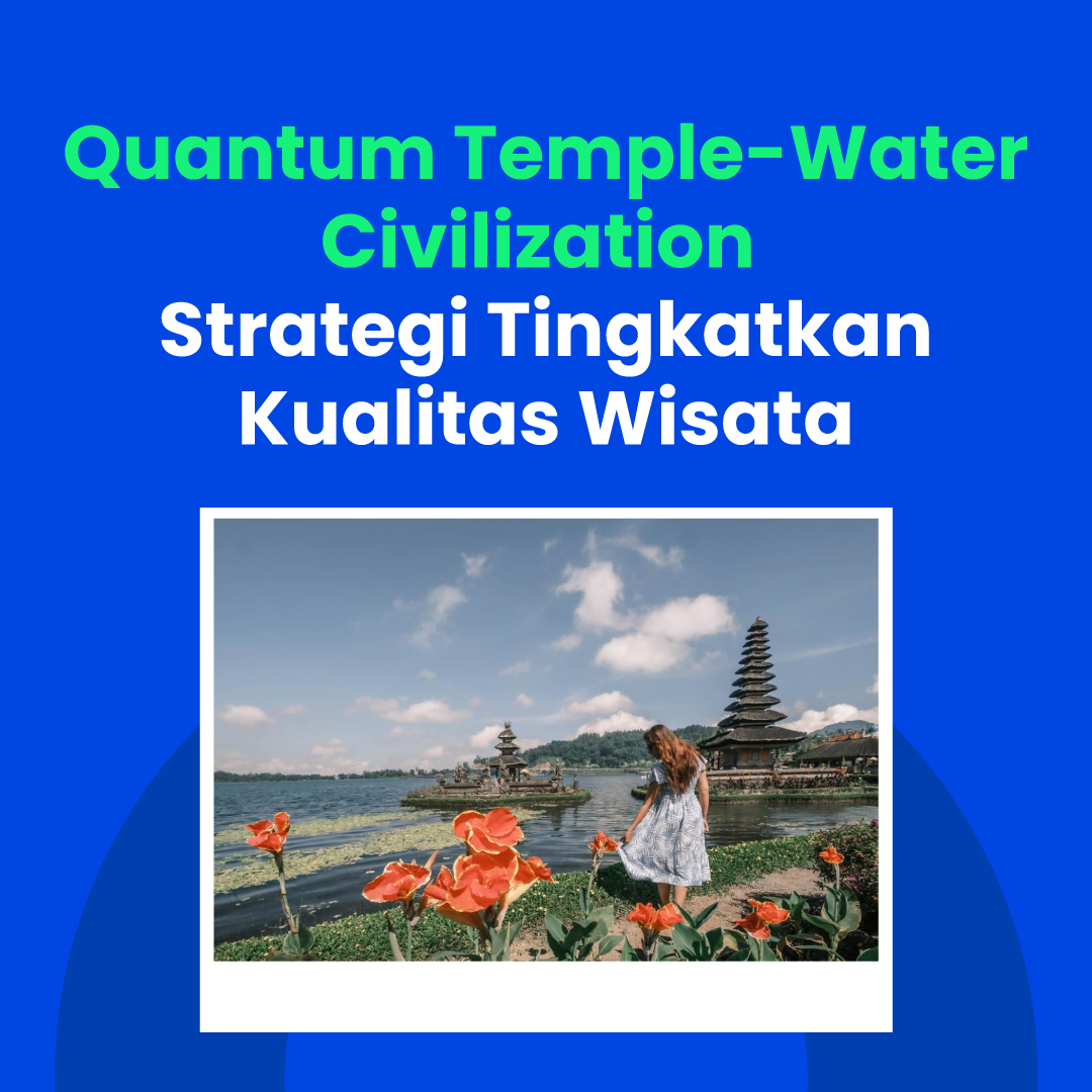 Quantum Temple-Water Civilization  Strategi Tingkatkan Kualitas Wisata