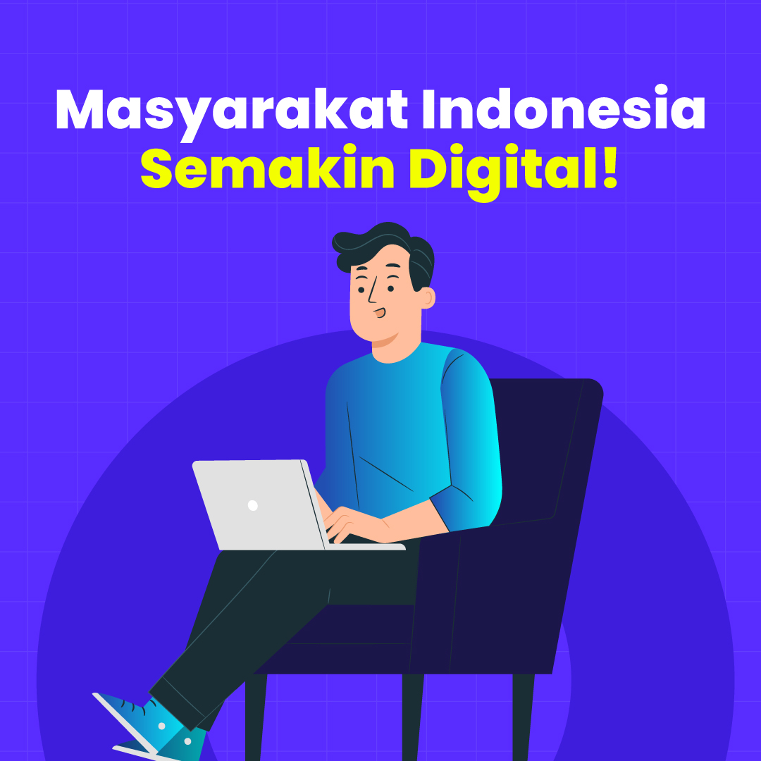 Masyarakat Indonesia Semakin Digital!