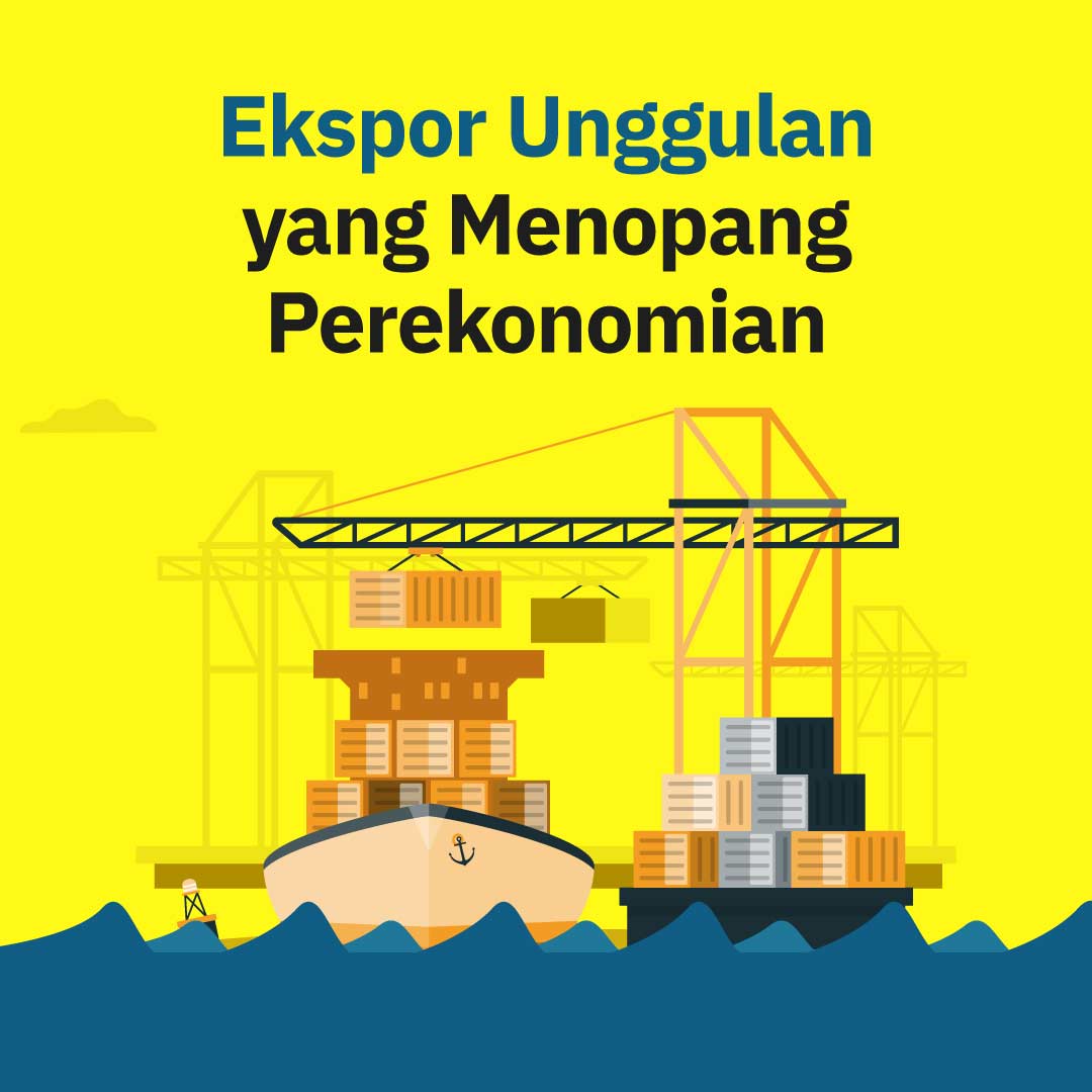 Ekspor Unggulan yang Menopang Perekonomian