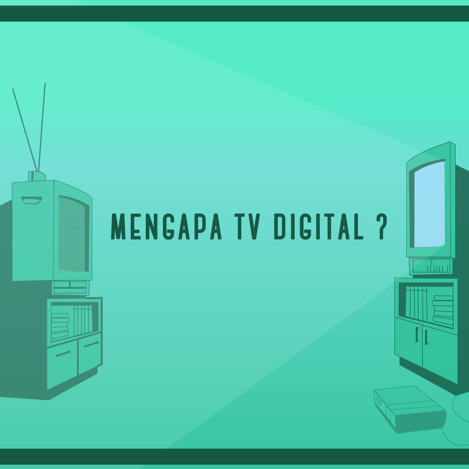 Mengapa Harus Berganti ke TV Digital