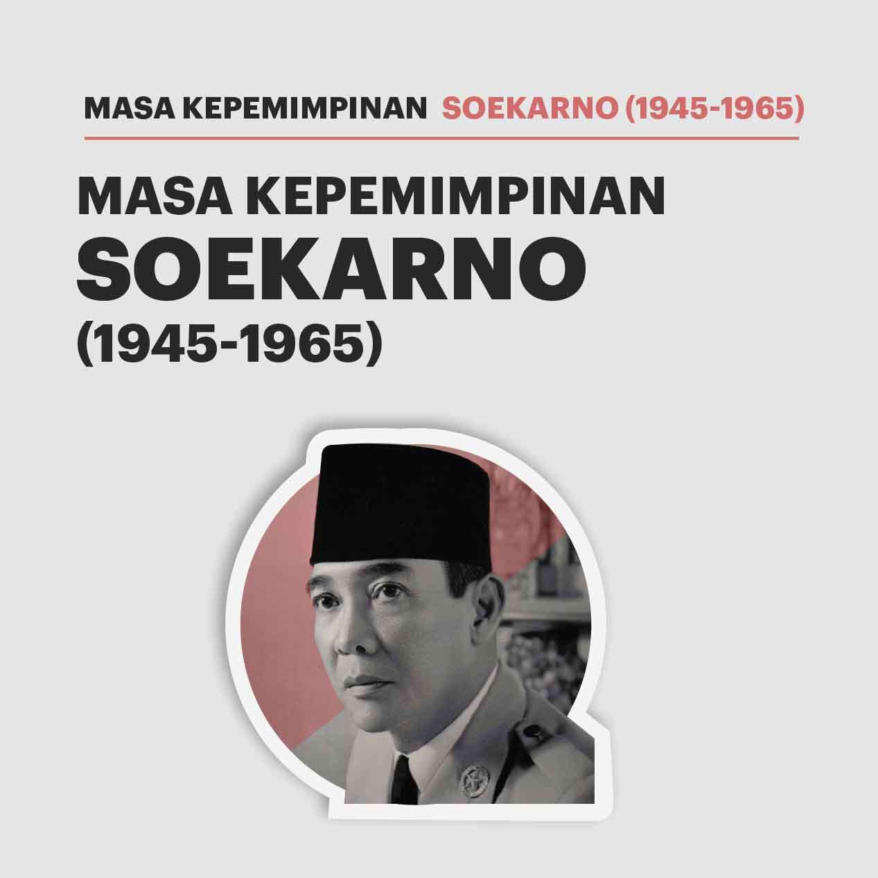 Masa Kepemimpinan Soekarno
