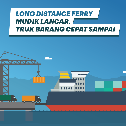 Long Distance Ferry, Mudik Lancar Truk Barang Cepat Sampai