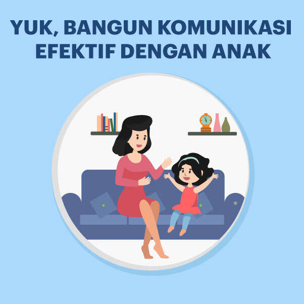 Yuk, Bangun Komunikasi Efektif dengan Anak