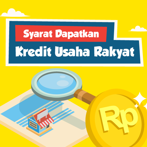 Syarat Dapatkan Kredit Usaha Rakyat