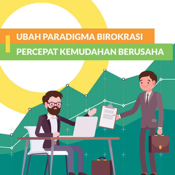 Ubah Paradigma Birokrasi dengan Percepat Kemudahan Berusaha