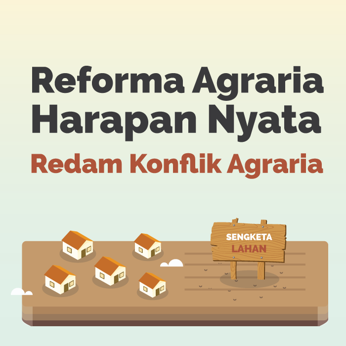 Reforma Agraria, Harapan Nyata Redam Konflik Agraria