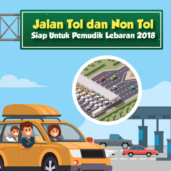 Jalan Tol dan Non Tol Siap Untuk Pemudik Lebaran 2018