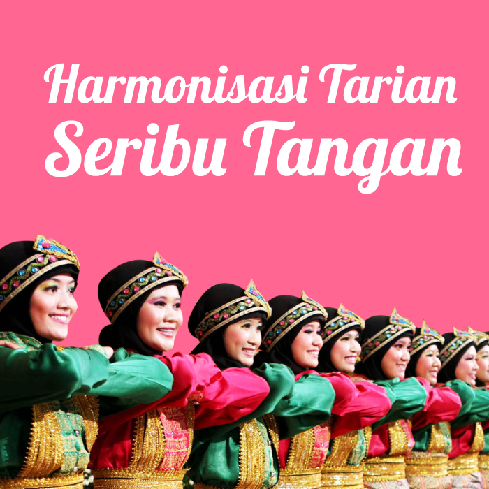 Harmonisasi Tarian Seribu Tangan