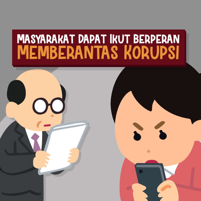 Masyarakat Dapat Ikut Berperan Memberantas Memberantas Korupsi