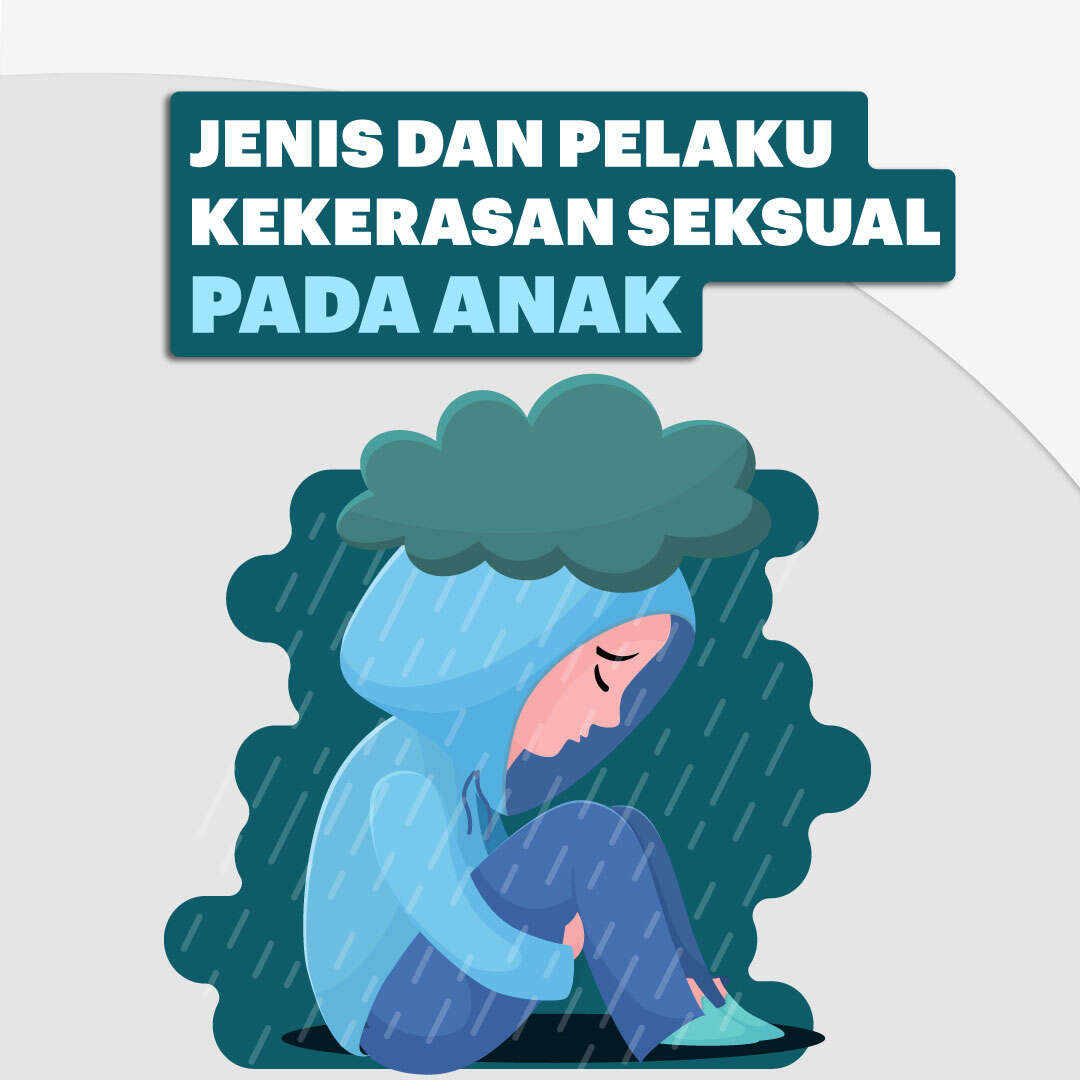 Jenis dan Pelaku Kekerasan Seksual Pada Anak