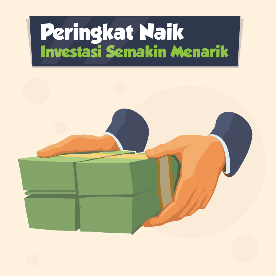 Peringkat Naik, Investasi Semakin Menarik