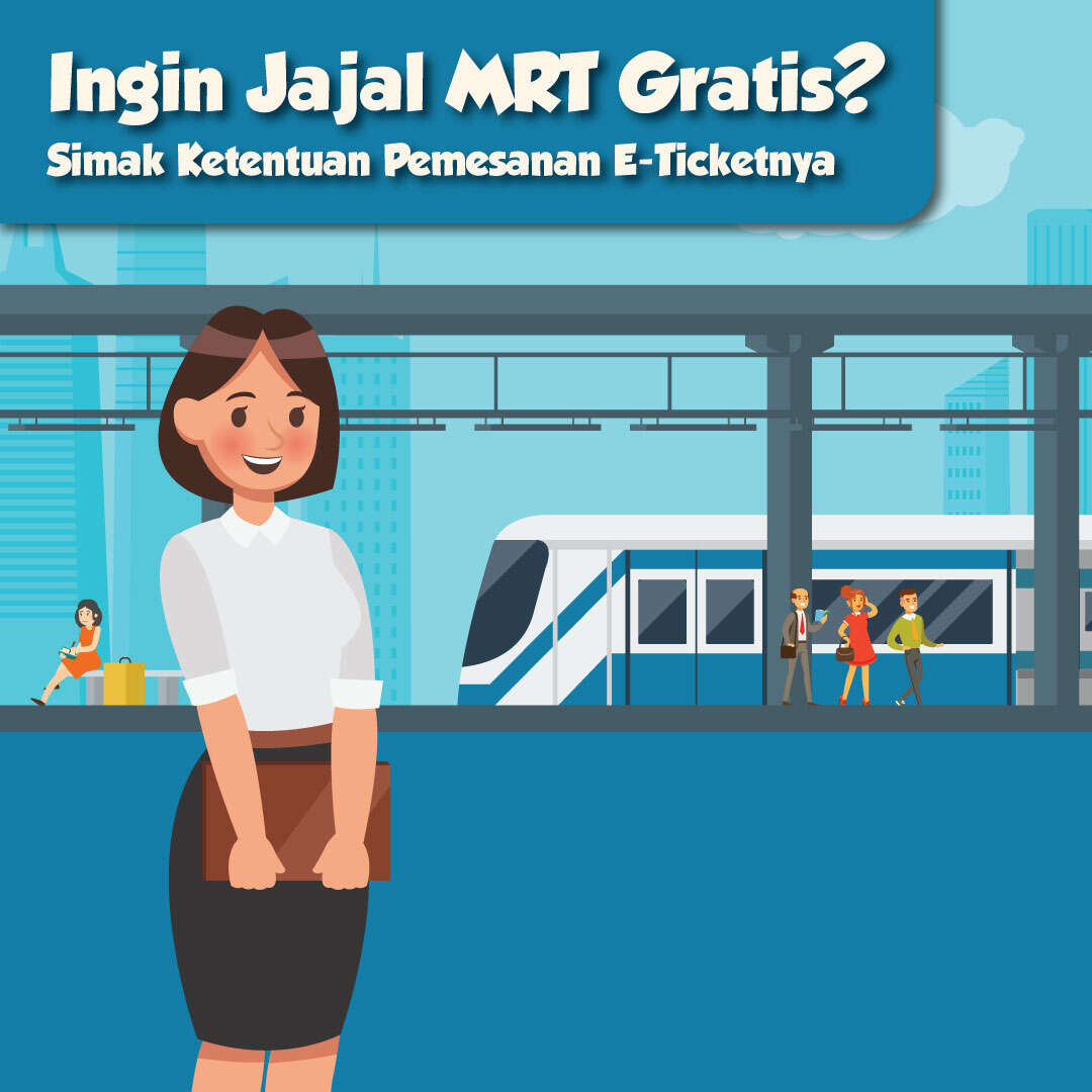 Ingin Jajal MRT Gratis? Simak Ketentuan Pemesanan E-Ticketnya