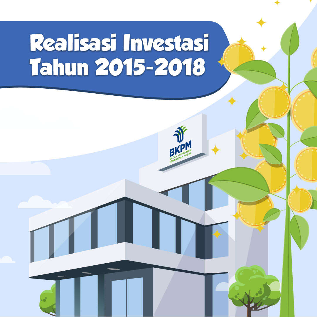 Realisasi Tren Investasi 2015-2018 Tumbuh Positif 