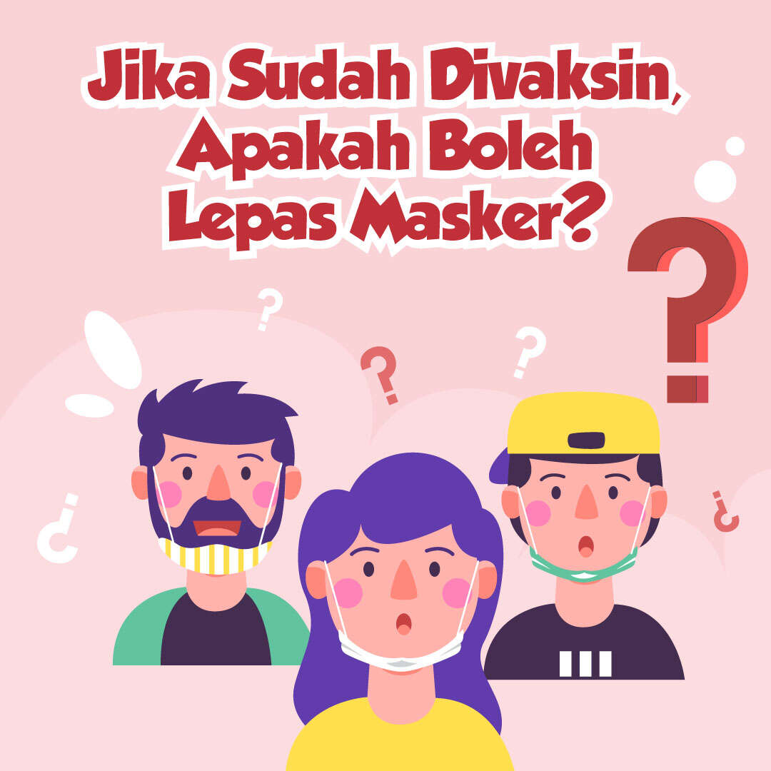 Jika Sudah Divaksin, Apakah Boleh Lepas Masker?