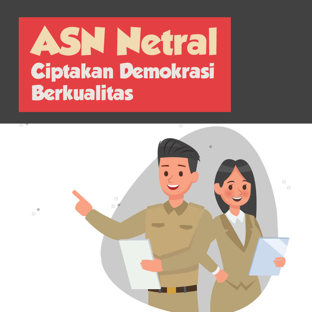 ASN Netral, Ciptakan Demokrasi Berkualitas