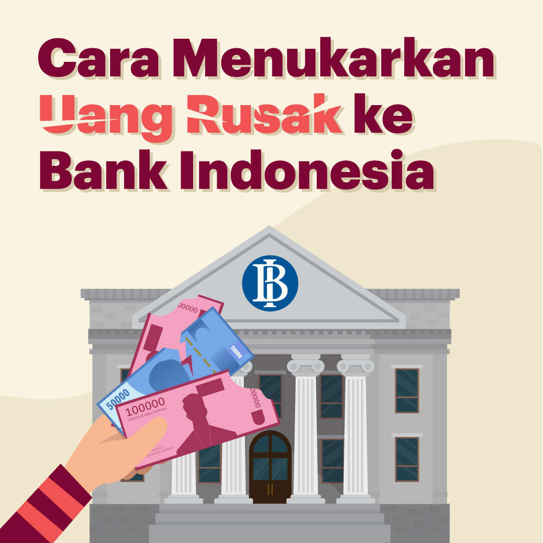 Cara Menukarkan Uang Rusak ke Bank Indonesia