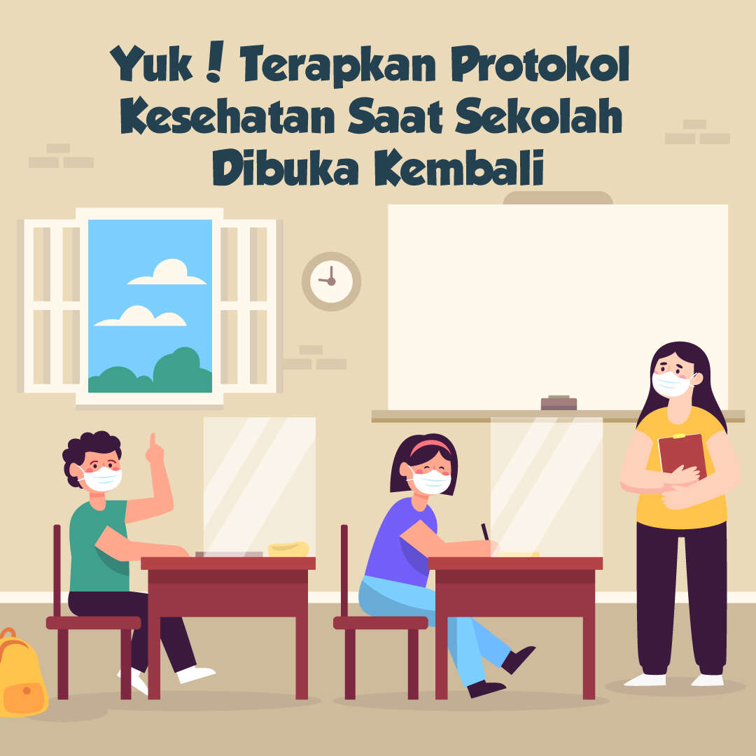 Yuk! Terapkan Protokol Kesehatan Saat Sekolah Dibuka Kembali