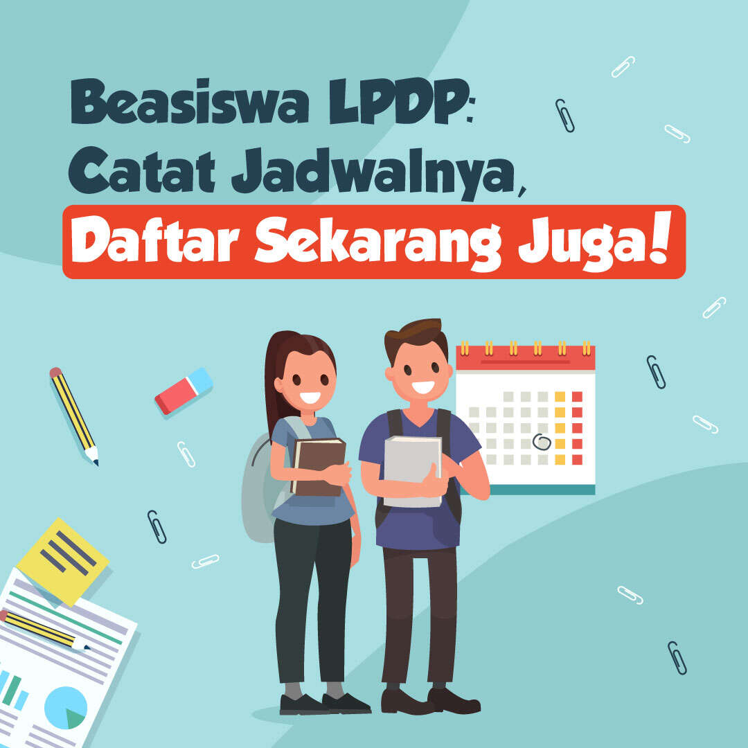 Beasiswa LPDP: Catat Jadwalnya, Daftar Sekarang Juga!