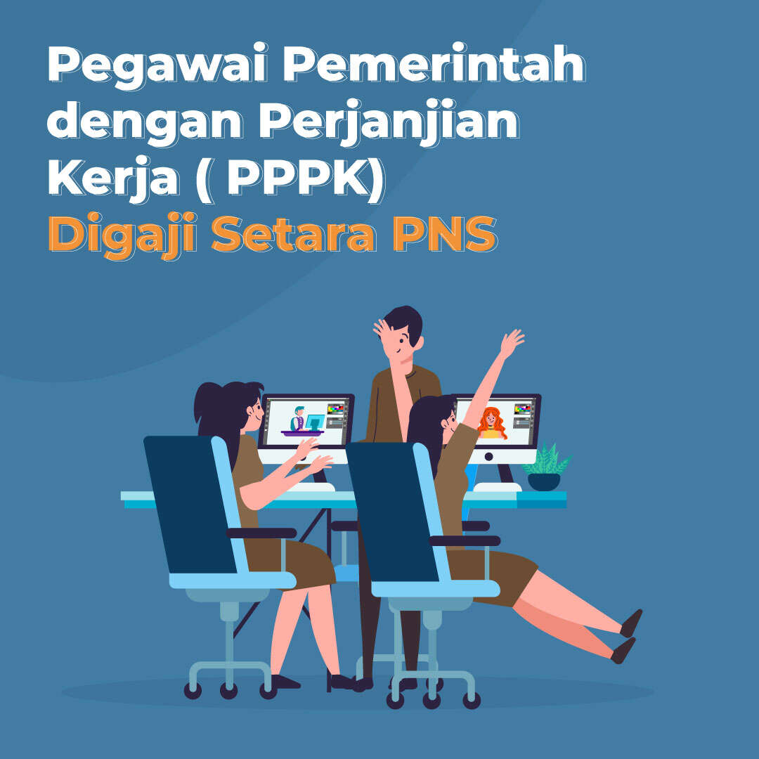 Pegawai Pemerintah dengan Perjanjian Kerja ( PPPK) digaji setara PNS