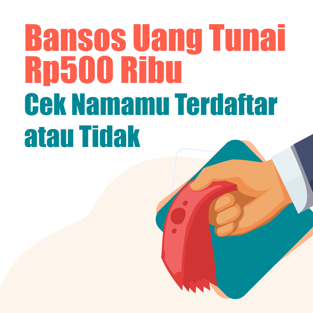 Bansos Uang Tunai Rp500 Ribu, Cek Namamu Terdaftar atau Tidak