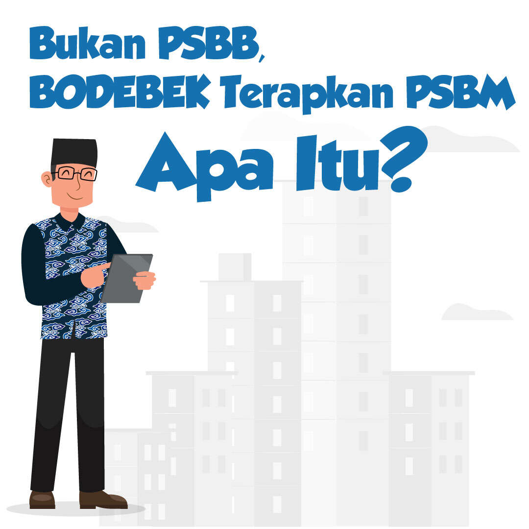 Bukan PSBB, BODEBEK Terapkan PSBM, Apa Itu?