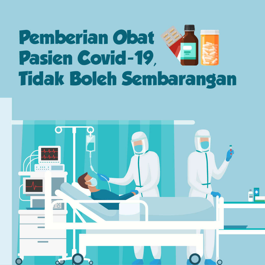 Pemberian Obat Pasien Covid-19, Tidak Boleh Sembarangan