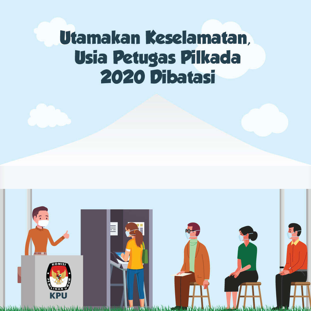 Utamakan Keselamatan, Usia Petugas Pilkada 2020 Dibatasi