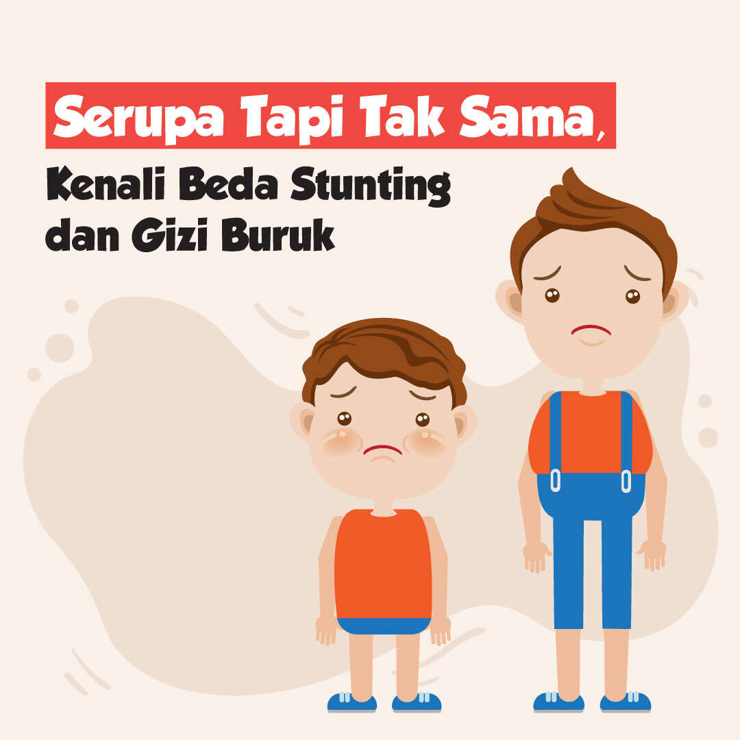 Serupa Tapi Tak Sama, Kenali Beda Stunting dan Gizi Buruk