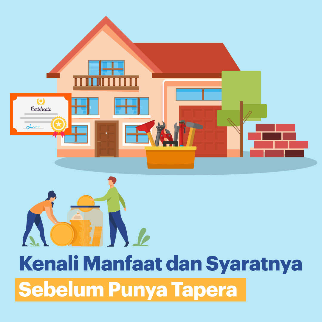 Kenali Manfaat dan Syaratnya Sebelum Punya Tapera