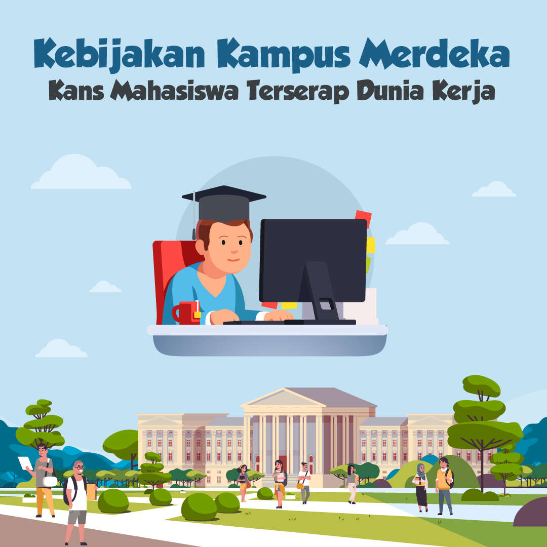 Kebijakan Kampus Merdeka Kans Mahasiswa Terserap Dunia Kerja