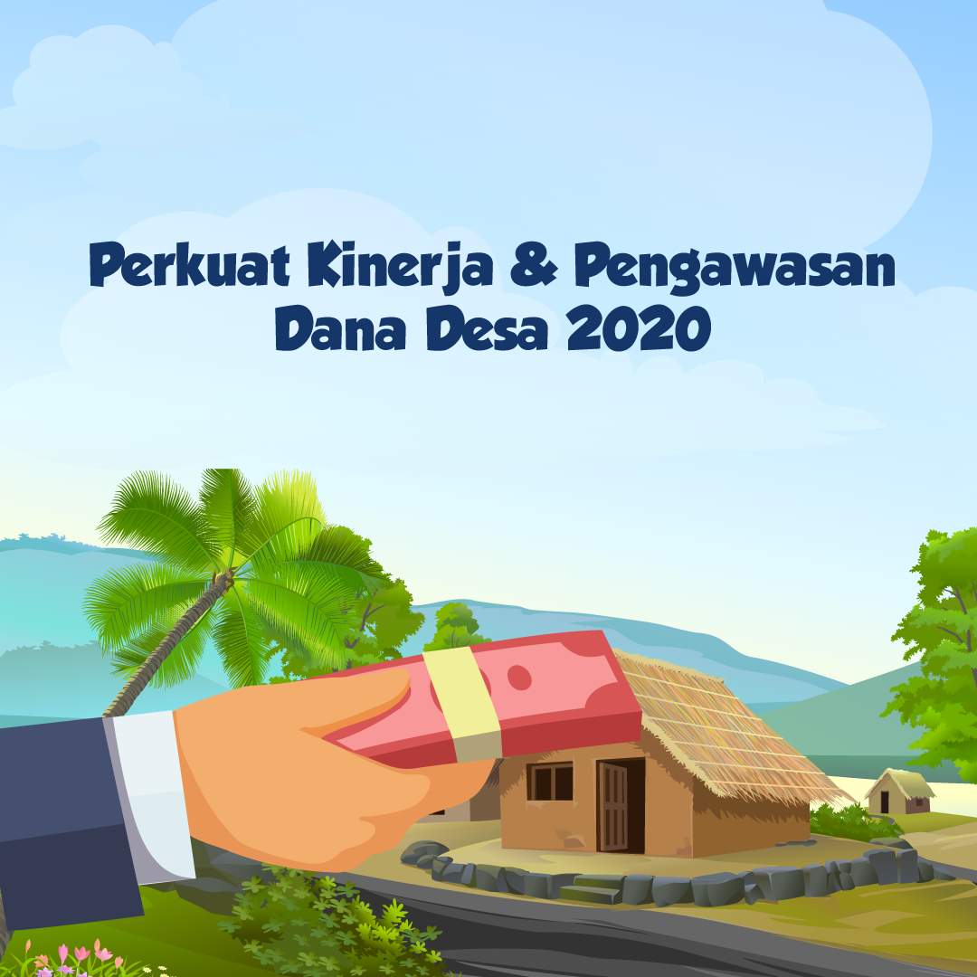 Perkuat Kinerja dan Pengawasan Dana Desa 2020