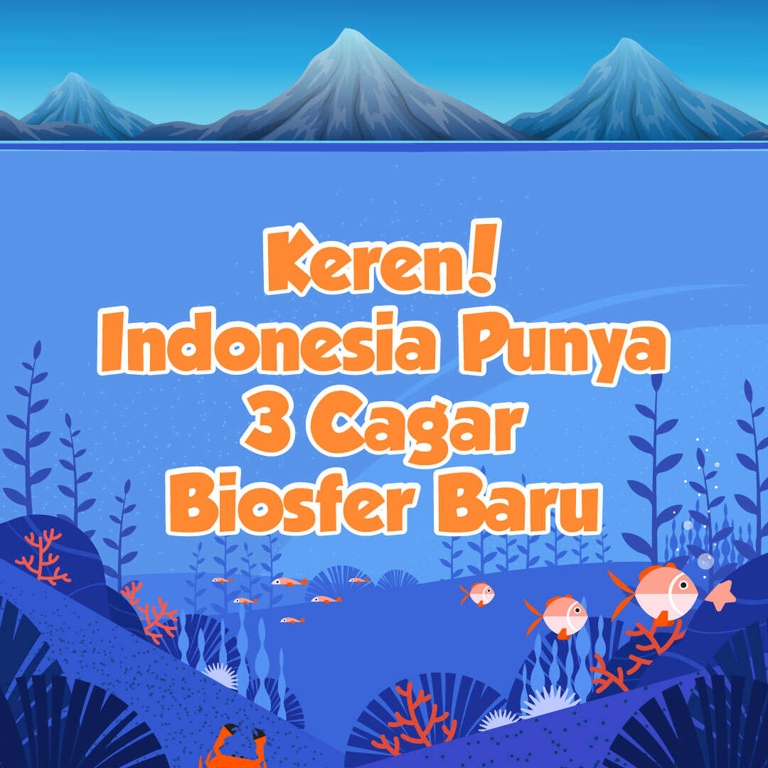 Keren! Indonesia Punya 3 Cagar Biosfer Baru