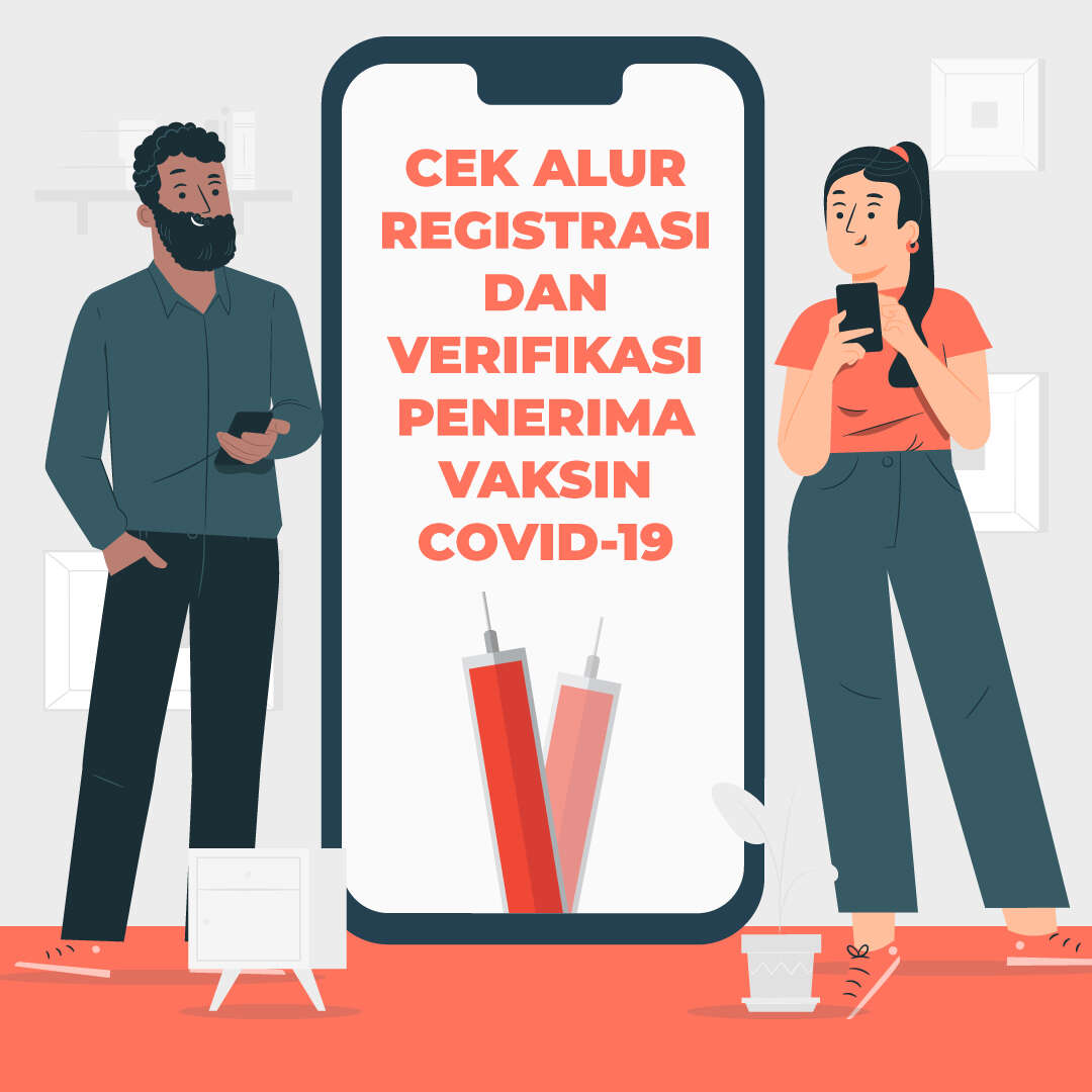 Cek Alur Registrasi dan Verifikasi Penerima Vaksin Covid-19