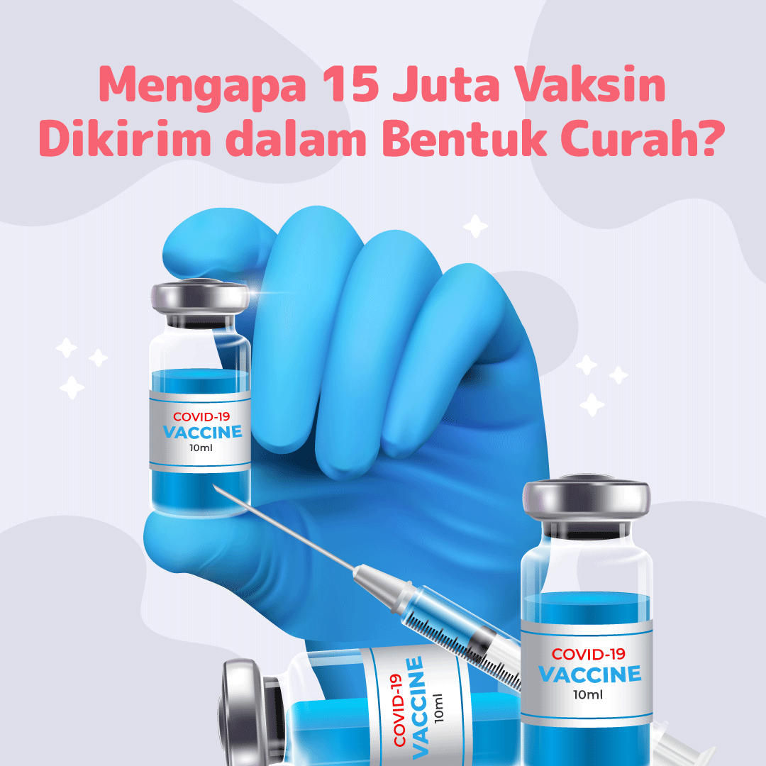 Mengapa 15 Juta Vaksin Dikirim Dalam Bentuk Curah?