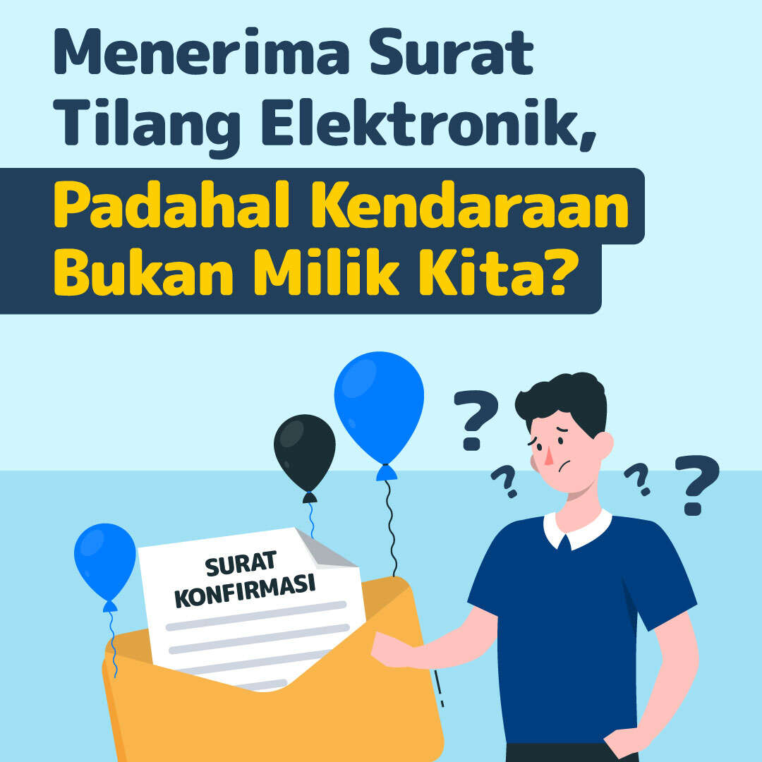 Menerima Surat Tilang Elektronik, Padahal Kendaraan Bukan Milik Kita?