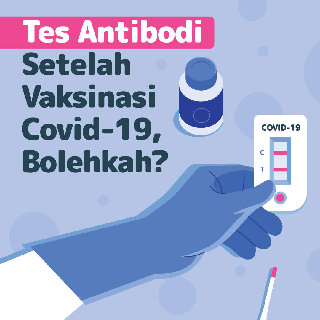 Tes Antibodi Setelah Vaksinasi Covid-19, Bolehkah?