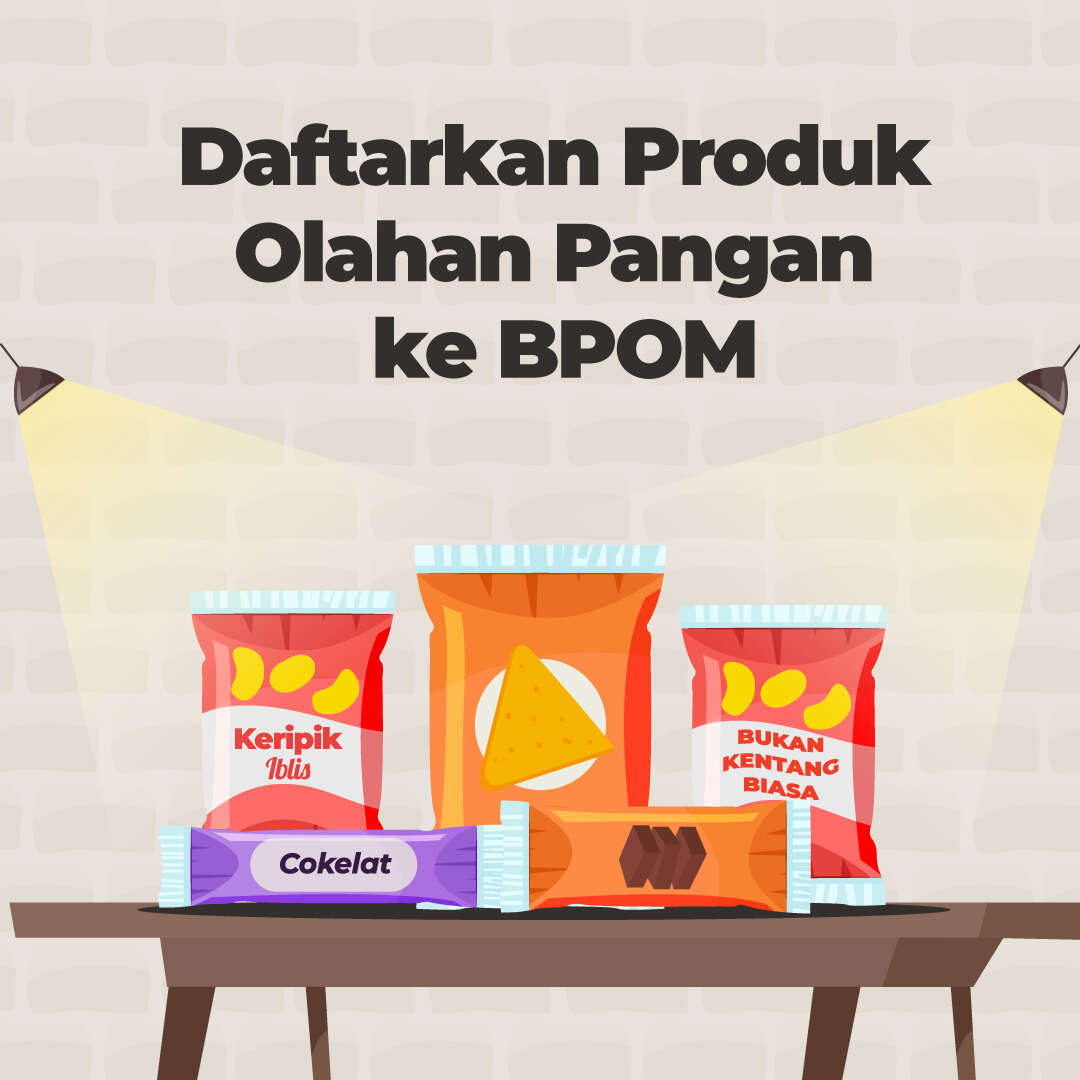 Daftarkan Produk Olahan Pangan ke BPOM