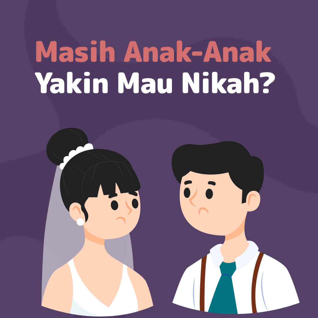 Masih Anak-Anak, Yakin Mau Nikah?