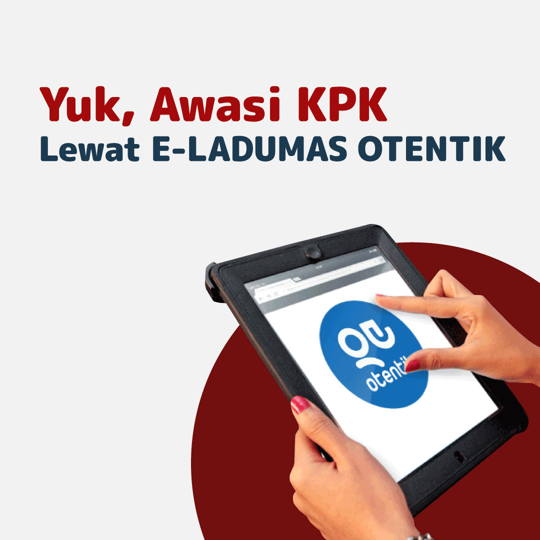 Yuk, Awasi KPK Lewat E-LADUMAS OTENTIK