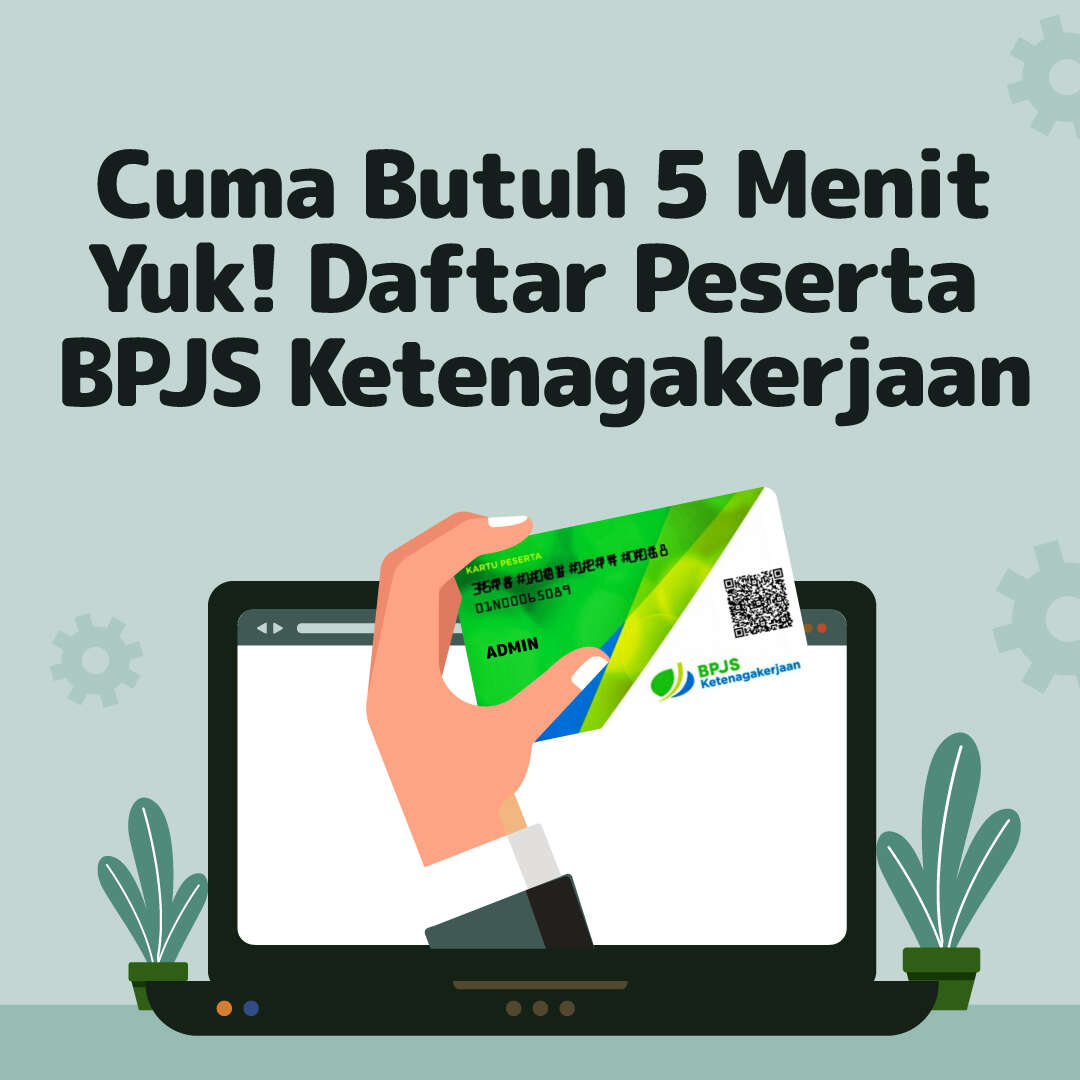 Cuma 5 Menit, Yuk! Daftar Peserta BPJS Ketenagakerjaan via Online