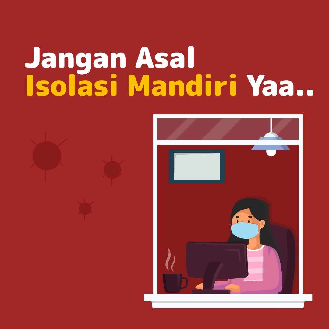 Jangan Asal Isolasi Mandiri Yaa..