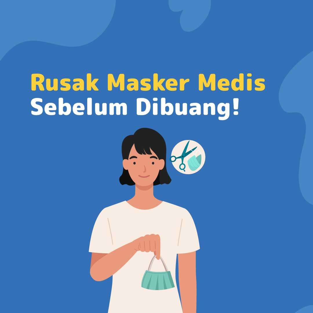 Rusak Masker Medis Sebelum Dibuang!
